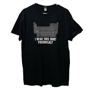 Science Humor T-Shirt Men’s Size Large Black Periodic Table Graphic